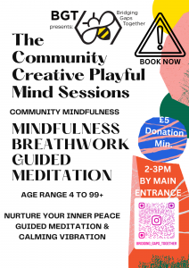BRIDGING GAPS TOGETHER BGT MINDFULNESS BREATHE WORK MEDITATION SOUND BATH - Creative Playful Mind Sessions (A4)